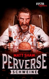 Matt Shaw - Perverse Schweine